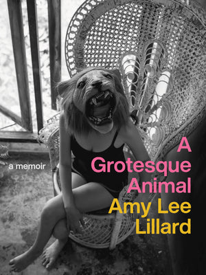 A Grotesque Animal by Lillard, Amy Lee