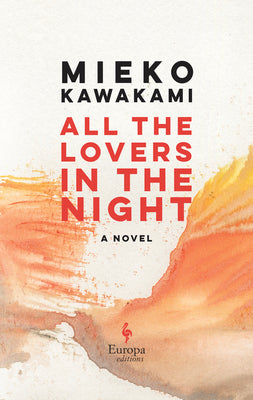 All the Lovers in the Night by Kawakami, Mieko