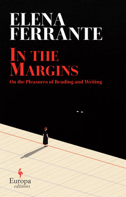 In the Margins: On the Pleasures of Reading and Writing by Ferrante, Elena