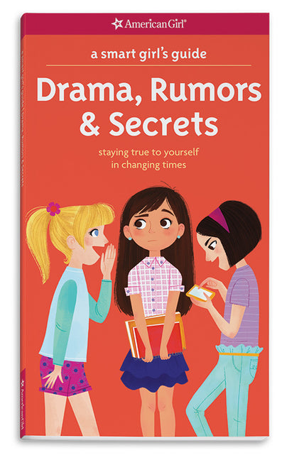 A Smart Girl's Guide: Drama, Rumors & Secrets: Staying True to Yourself in Changing Times by Holyoke, Nancy