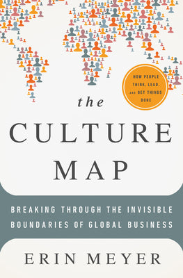 The Culture Map: Breaking Through the Invisible Boundaries of Global Business by Meyer, Erin