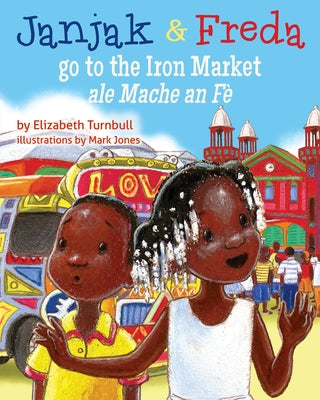 Janjak and Freda Go to the Iron Market by Turnbull, Elizabeth J.