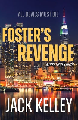 Foster's Revenge: All Devils Must Die by Kelley, Jack