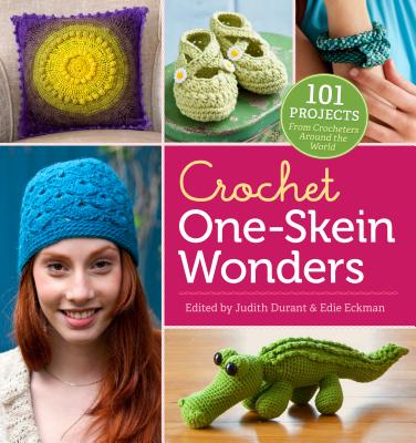 Crochet One-Skein Wonders(r): 101 Projects from Crocheters Around the World by Durant, Judith