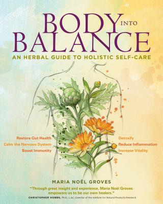 Body Into Balance: An Herbal Guide to Holistic Self-Care by Groves, Maria Noel