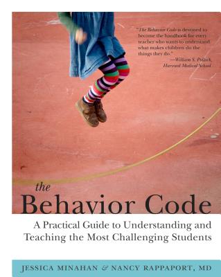 The Behavior Code: A Practical Guide to Understanding and Teaching the Most Challenging Students by Minahan, Jessica