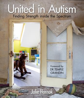 United in Autism: Finding Strength Inside the Spectrum by Hornok, Julie