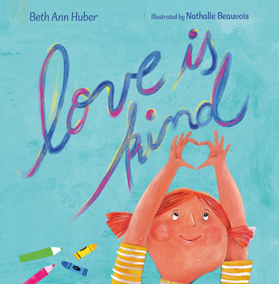 Love Is Kind by Huber, Beth Ann