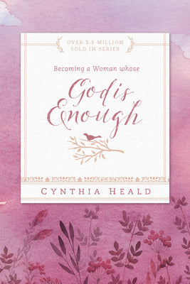 Becoming a Woman Whose God Is Enough by Heald, Cynthia