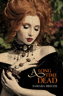 A Long Time Dead by Breger, Samara