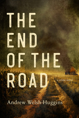 The End of the Road by Welsh-Huggins, Andrew