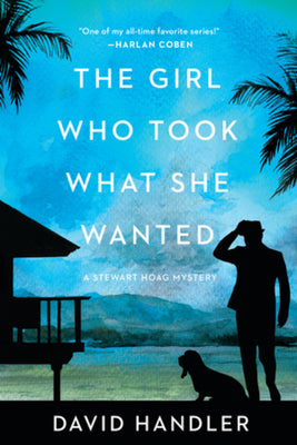 The Girl Who Took What She Wanted: Stewart Hoag Mysteries by Handler, David