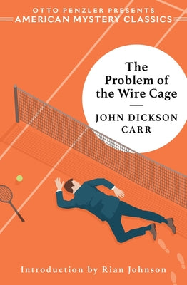 The Problem of the Wire Cage: A Gideon Fell Mystery by Carr, John Dickson