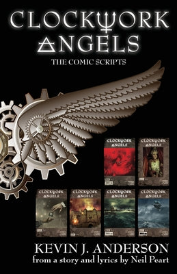 Clockwork Angels: The Comic Scripts by Anderson, Kevin J.