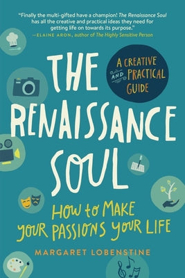 The Renaissance Soul: How to Make Your Passions Your Life--A Creative and Practical Guide by Lobenstine, Margaret