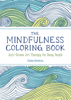 The Mindfulness Coloring Book: The #1 Bestselling: Adult Coloring Book for Relaxation with Anti-Stress Nature Patterns and Soothing Designs by Farrarons, Emma