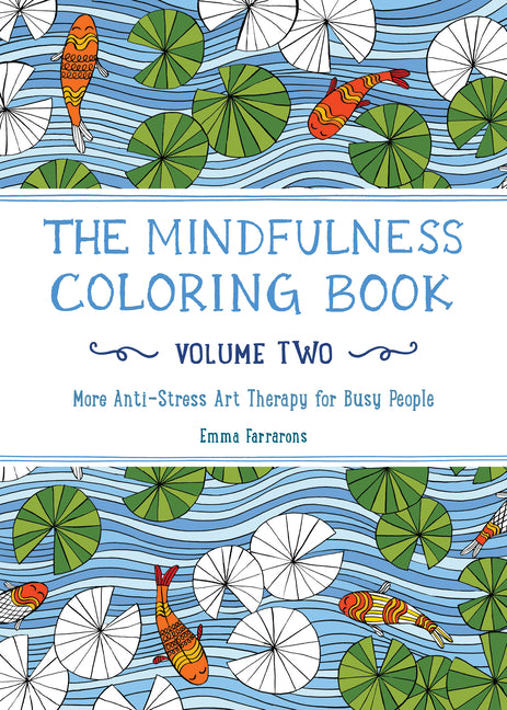 The Mindfulness Coloring Book for Anxiety Relief Adult Coloring Book: Anti-Stress Art Therapy Volume Two by Farrarons, Emma
