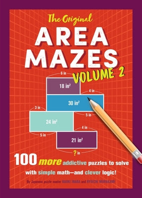 The Original Area Mazes, Volume 2: 100 More Addictive Puzzles to Solve with Simple Math--And Clever Logic! by Inaba, Naoki