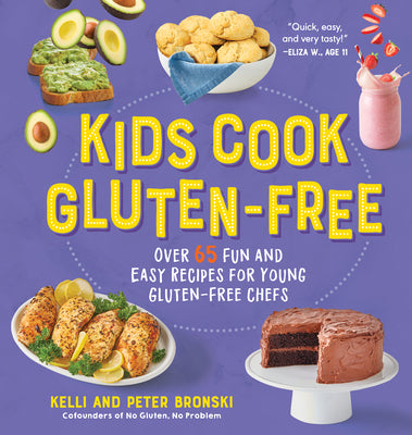 Kids Cook Gluten-Free: Over 65 Fun and Easy Recipes for Young Gluten-Free Chefs by Bronski, Kelli