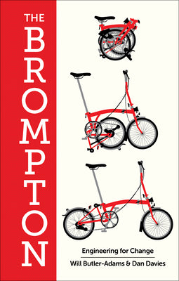 The Brompton: Engineering for Change by Butler-Adams, William