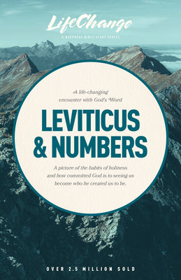 A Life-Changing Encounter with God's Word from the Books of Leviticus & Numbers by The Navigators