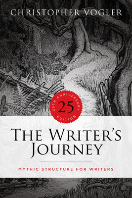 The Writer's Journey - 25th Anniversary Edition: Mythic Structure for Writers by Vogler, Christopher