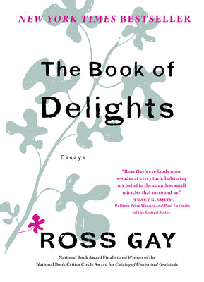 The Book of Delights: Essays by Gay, Ross