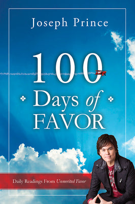 100 Days of Favor: Daily Readings From Unmerited Favor by Prince, Joseph