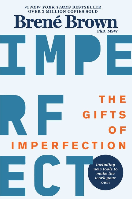 The Gifts of Imperfection: 10th Anniversary Edition: Features a New Foreword and Brand-New Tools by Brown, Brené