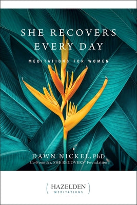 She Recovers Every Day: Meditations for Women by Nickel, Dawn