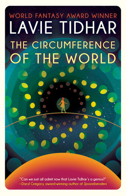 The Circumference of the World by Tidhar, Lavie