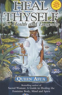Heal Thyself for Health and Longevity by Afua, Queen