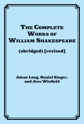 The Complete Works of William Shakespeare (Abridged) by Long, Adam
