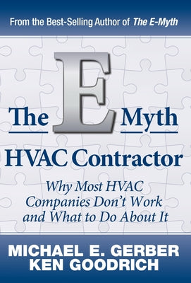 The E-Myth HVAC Contractor: Why Most HVAC Companies Don't Work and What to Do About It by Gerber, Michael E.