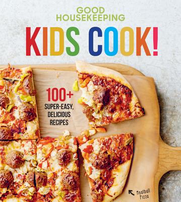 Good Housekeeping Kids Cook!: 100+ Super-Easy, Delicious Recipesvolume 1 by Westmoreland, Susan
