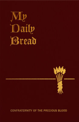 My Daily Bread: A Summary of the Spiritual Life: Simplified and Arranged for Daily Reading, Reflection and Prayer by Paone, Anthony J.