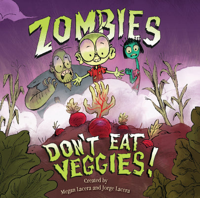 Zombies Don't Eat Veggies by Lacera, Jorge