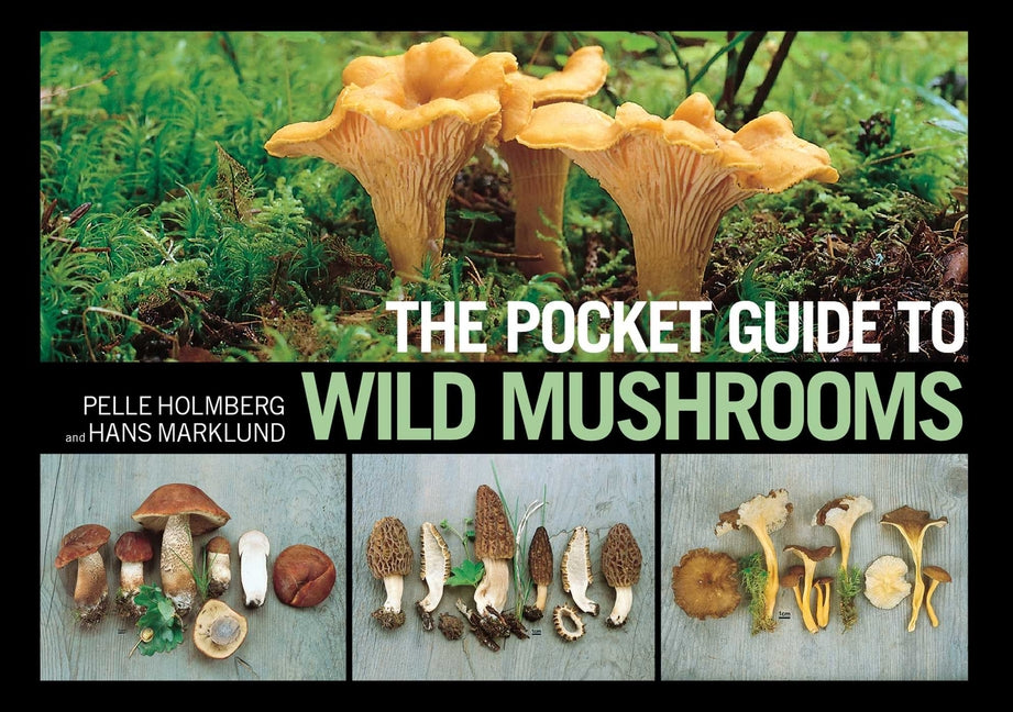 The Pocket Guide to Wild Mushrooms: Helpful Tips for Mushrooming in the Field by Holmberg, Pelle