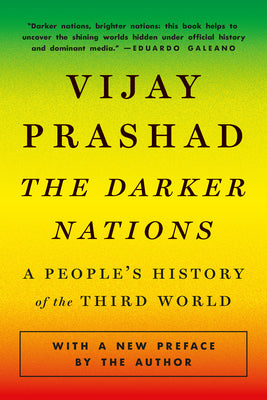 The Darker Nations: A People's History of the Third World by Prashad, Vijay