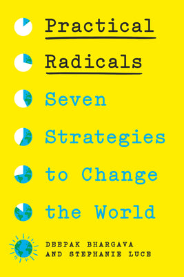 Practical Radicals: Seven Strategies to Change the World by Bhargava, Deepak