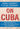 On Cuba: Reflections on 70 Years of Revolution and Struggle by Chomsky, Noam