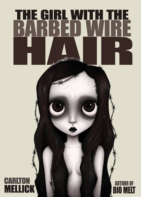 The Girl with the Barbed Wire Hair by Mellick, Carlton, III