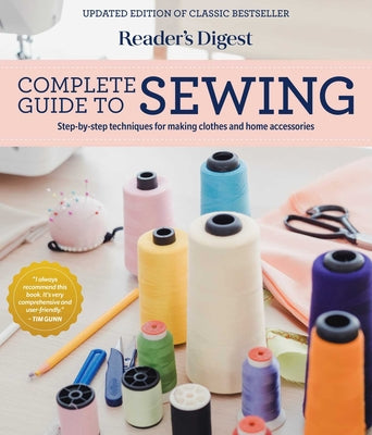 Reader's Digest Complete Guide to Sewing: Step by Step Techniques for Making Clothes and Home Accessories by Reader's Digest