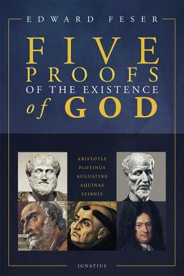 Five Proofs of the Existence of God by Feser, Edward