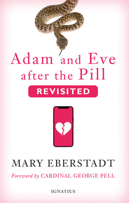Adam and Eve After the Pill, Revisited by Eberstadt, Mary