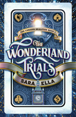 The Wonderland Trials (the Curious Realities Book 1) by Ella, Sara