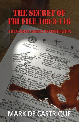 The Secret of FBI File 100-3-116 by de Castrique, Mark
