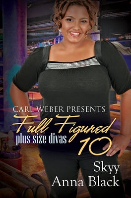 Full Figured 10: Carl Weber Presents by Skyy