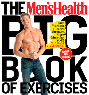 The Men's Health Big Book of Exercises: Four Weeks to a Leaner, Stronger, More Muscular You! by Campbell, Adam