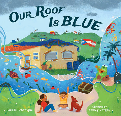 Our Roof Is Blue by Echenique, Sara E.